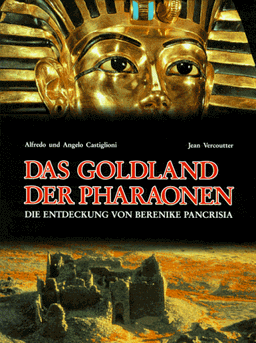 Das Goldland der Pharaonen. Die Entdeckung von Berenike Pancrisia