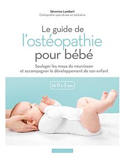 Le guide de l'ostéopathie pour bébé : de 0 à 3 ans