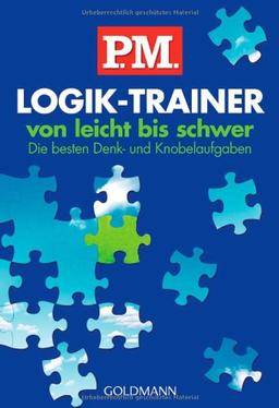 P.M. Logik-Trainer von leicht bis schwer: Die besten Denk- und Knobelaufgaben