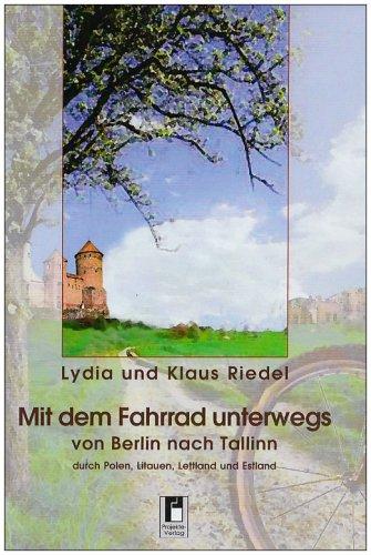 Mit dem Fahrrad unterwegs: Von Berlin nach Tallinn durch Polen, Litauen, Lettland und Estland. Tagebuchaufzeichnungen