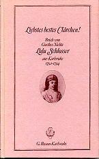 Liebstes bestes Clärchen. Briefe von Goethes Nichte Lulu Schlosser aus Karlsruhe 1792-1794