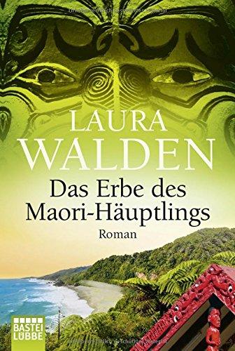 Das Erbe des Maori-Häuptlings: Roman (Allgemeine Reihe. Bastei Lübbe Taschenbücher)