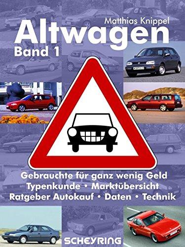 Altwagen: Gebrauchtwagen für ganz wenig Geld - Band 1