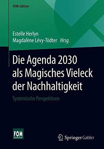 Die Agenda 2030 als Magisches Vieleck der Nachhaltigkeit: Systemische Perspektiven (FOM-Edition)