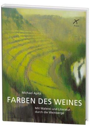 Farben des Weines: Mit Malerei und Literatur durch die Weinberge