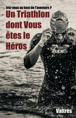 Un Triathlon dont Vous êtes le Héros