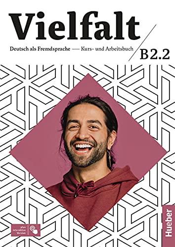 Vielfalt B2.2: Deutsch als Fremdsprache / Kurs-und Arbeitsbuch plus interaktive Version