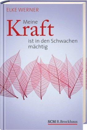 Meine Kraft ist in den Schwachen mächtig: Das Buch zur Jahreslosung