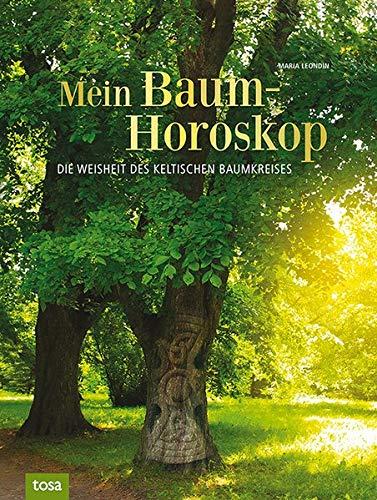 Mein Baumhoroskop: Die Weisheit des keltischen Baumkreises