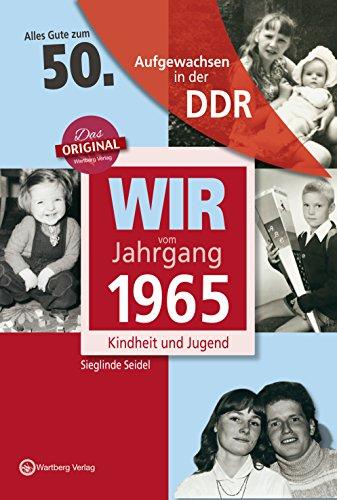 Wir vom Jahrgang 1965 - Aufgewachsen in der DDR. Kindheit und Jugend