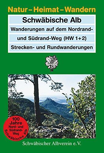 Schwäbische Alb: Wanderungen auf dem Nordrand- und Südrandweg (HW 1 und 2). Strecken- und Rundwanderungen