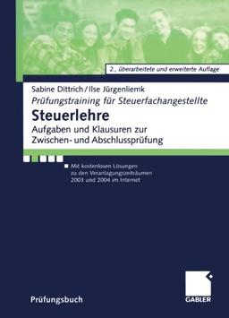 Steuerlehre: Aufgaben und Klausuren zur Zwischen- und Abschlussprüfung Mit kostenlosen Lösungen zu den Veranlagungszeiträumen 2003 und 2004 im. . . ... (Prüfungstraining für Steuerfachangestellte)