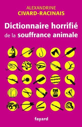 Dictionnaire horrifié de la souffrance animale