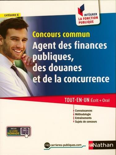 Concours commun agent des finances publiques, des douanes et de la concurrence : catégorie C : tout-en-un, écrit + oral