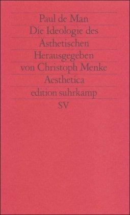 Die Ideologie des Ästhetischen (edition suhrkamp)