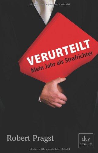 Verurteilt: Mein Jahr als Strafrichter