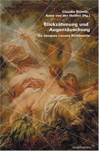 Blickzähmung und Augentäuschung: Zu Jacques Lacans Bildtheorie