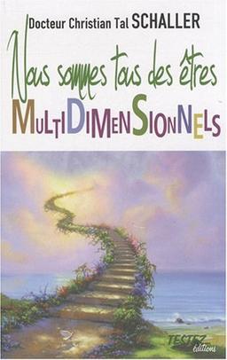 Nous sommes tous des êtres multidimensionnels