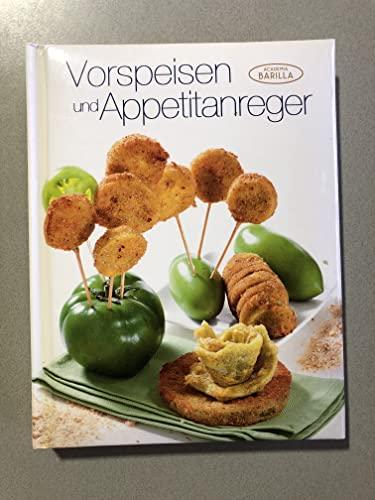 Academia Barilla - Vorspeisen und Appetitanreger - Rezeptbuch, Kochbuch [Misc.] Academia Barilla