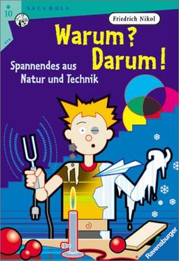 Warum? Darum! Das große Antwortbuch auf über 200 Fragen aus der Alltagsphysik.