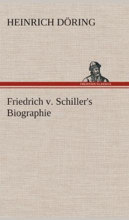 Friedrich v. Schiller's Biographie