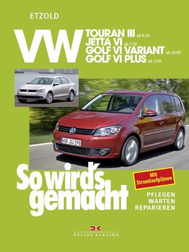 VW Touran III (ab 8/10): VW Jetta VI (ab 7/10), VW Golf VI Variant (ab 10/09), VW Golf VI Plus (ab 3/09), So wird's gemacht Band 151: VW Jetta VI (ab ... (ab 10/09), VW Golf VI Plus (ab 3/09)