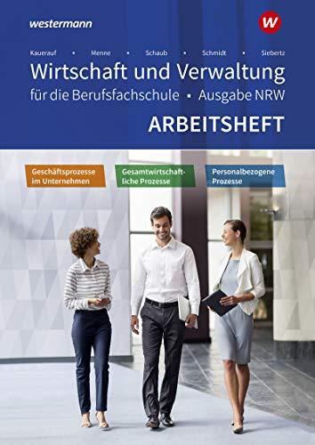 Wirtschaft und Verwaltung für die Berufsfachschule NRW: Geschäftsprozesse im Unternehmen - Personalbezogene Prozesse - Gesamtwirtschaftliche Prozesse: Arbeitsheft