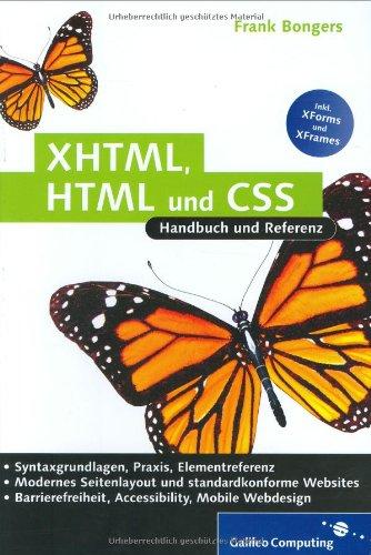 XHTML, HTML und CSS: Handbuch und Referenz, Modernes Webdesign, saubere Trennung von Inhalt und Layout, Usability und Barrierefreiheit, Design für mobile Endgeräte (Galileo Computing)