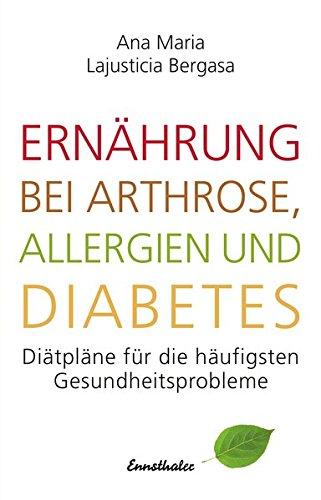 Ernährung bei Arthrose, Allergien und Diabetes: Diätpläne für die häufigsten Gesundheitsprobleme