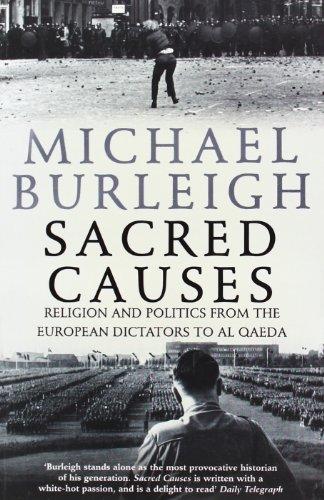 Sacred Causes: Religion and Politics from the European Dictators to Al Qaeda