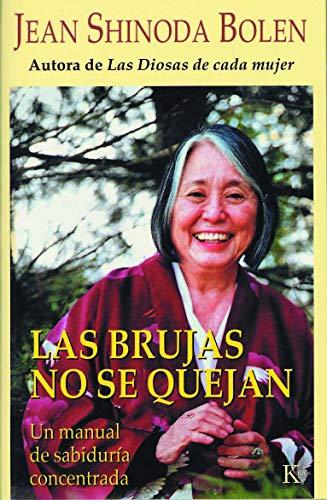 Las brujas no se quejan : un manual de sabiduría concentrada (Psicología)