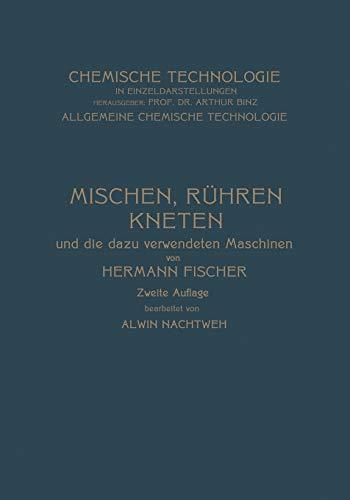 Mischen Rühren, Kneten und die Dazu Verwendeten Maschinen (Chemische Technologie in Einzeldarstellungen)