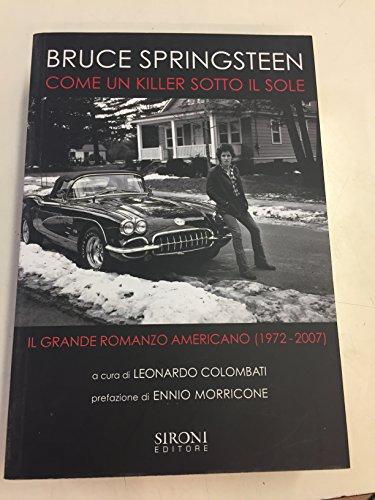 Bruce Springsteen. Come un killer sotto il sole. Il grande romanzo americano (1972-2007)