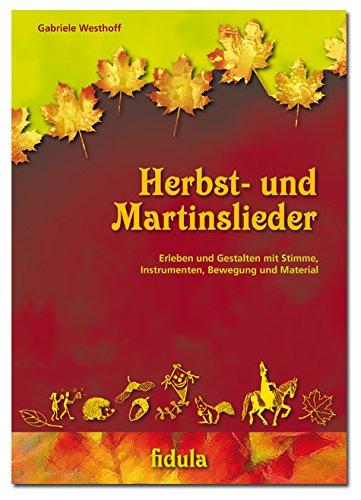 Herbst- und Martinslieder: Erleben und Gestalten mit Stimme, Instrumenten, Bewegung und Material, Buch incl. CD