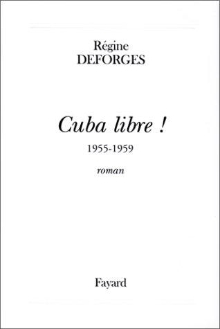 Cuba libre ! : 1955-1959, roman