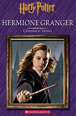 Hermione Granger: Cinematic Guide (Harry Potter Cinematic Guide)