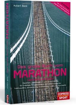 Das große Buch vom Marathon - Lauftraining mit System - Marathon-, Halbmarathon und 10-km-Training - Für Einsteiger, Fortgeschrittene und ... Krafttraining, Ernährung, Gymnastik