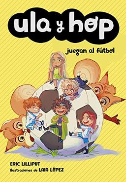 Ula y Hop juegan al fútbol (Libros para niños de 7 años)