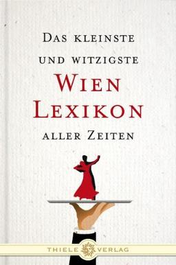 Das kleinste und witzigste Wien Lexikon aller Zeiten