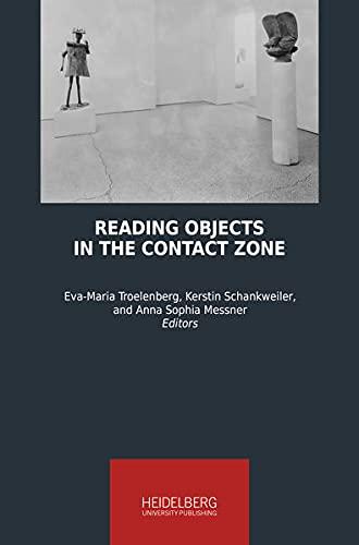 Reading Objects in the Contact Zone (Heidelberg Studies on Transculturality)