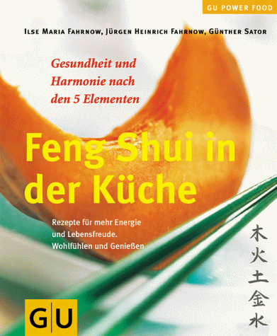 Feng Shui in der Küche. Gesundheit und Harmonie nach den 5 Elementen