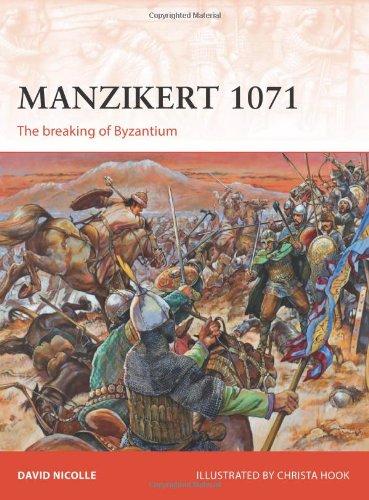 Manzikert 1071: The breaking of Byzantium (Campaign, Band 262)