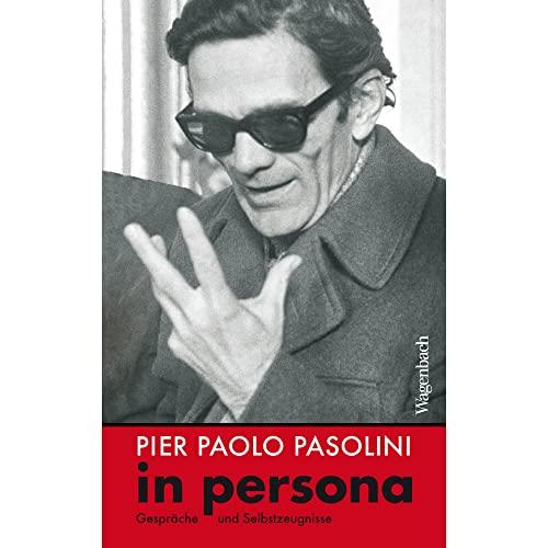 Pier Paolo Pasolini in persona - Gespräche und Selbstzeugnisse