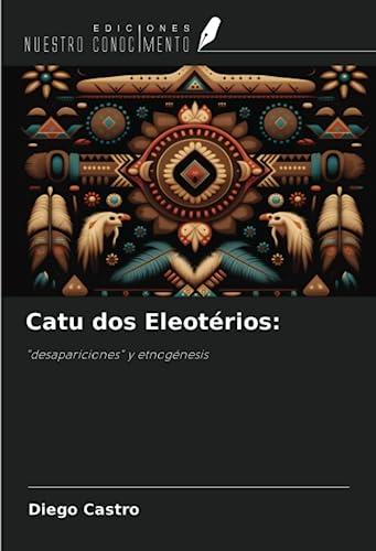 Catu dos Eleotérios:: "desapariciones" y etnogénesis