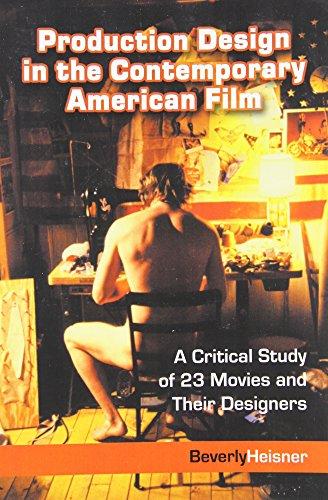 Production Design in the Contemporary American Film: A Critical Study of 23 Movies and Their Designers