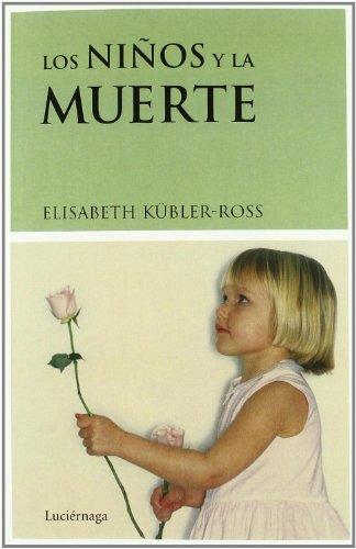 Los niños y la muerte (Biblioteca Elisabeth Kübler-Ross)