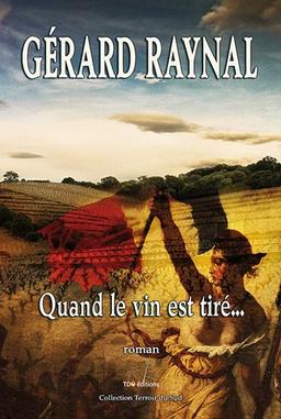 Quand le vin est tiré... : 1907, au coeur de la tragédie