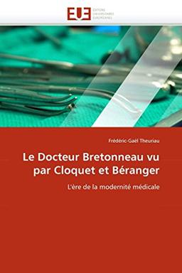 Le Docteur Bretonneau vu par Cloquet et Béranger : L'ère de la modernité médicale