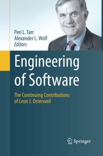 Engineering of Software: The Continuing Contributions of Leon J. Osterweil