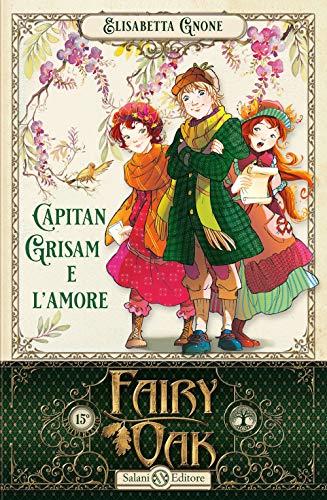 Capitan Grisam e l'amore. Fairy Oak (Vol. 4)